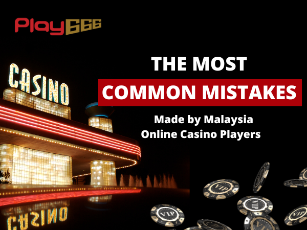 Common Mistake Malaysia Online Casino Players